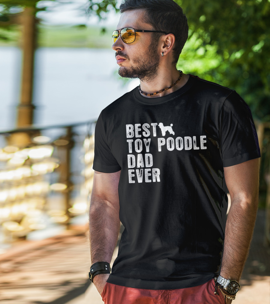 Best Toy Poodle Dad Ever With Toy Poodle T-Shirt