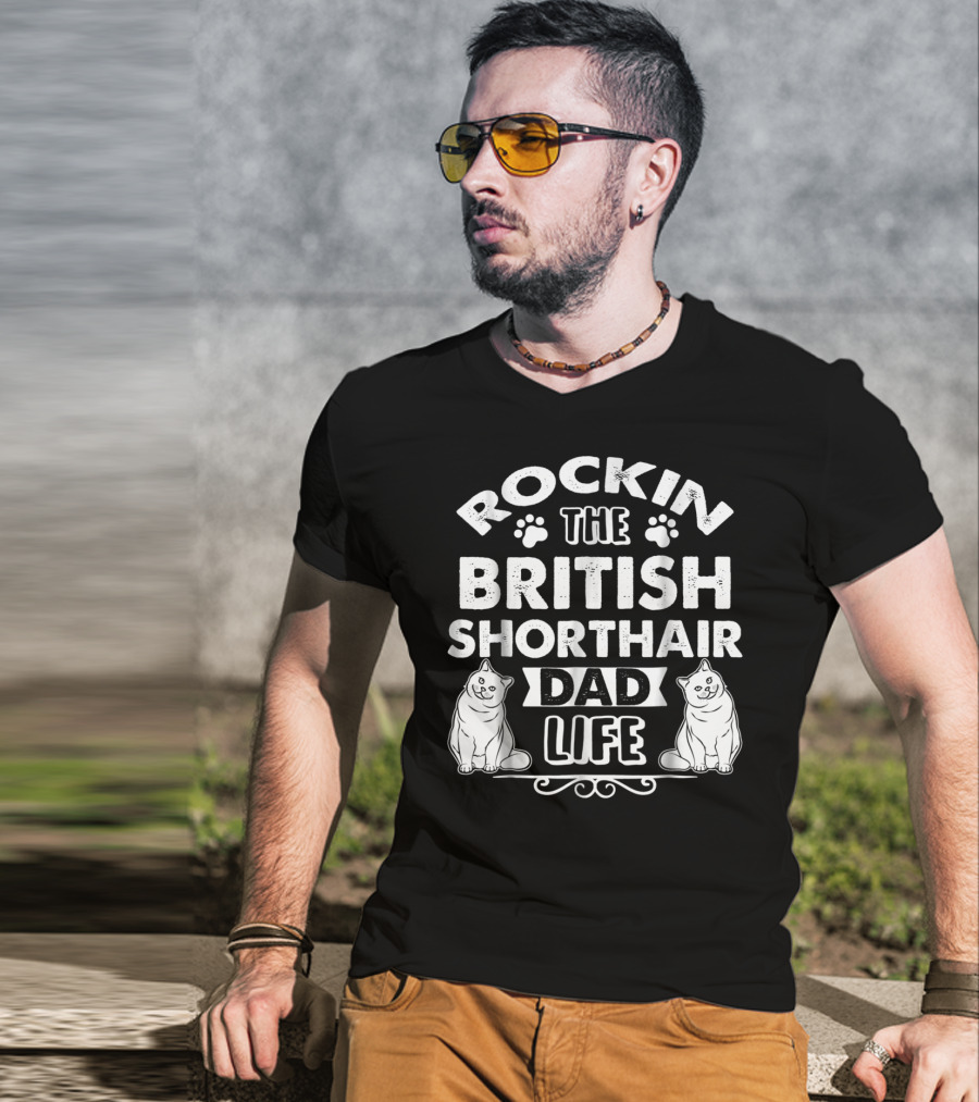 Rockin The British Shorthair Dad Life T-Shirt