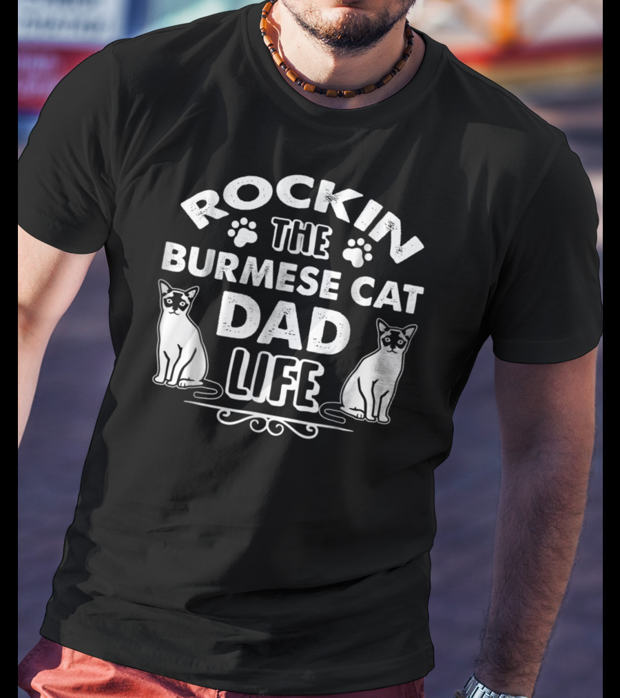 Rockin The Burmese Cat Dad Life T-Shirt