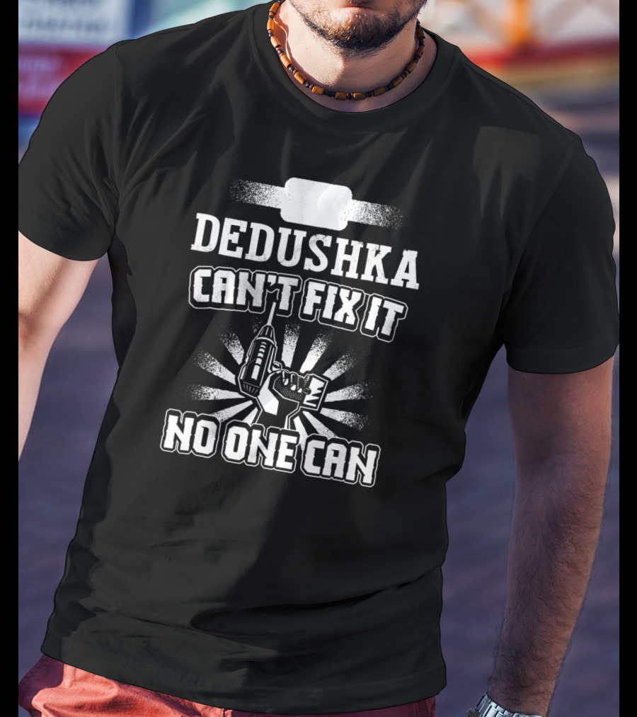 Dedushka Can't Fix It No One Can T-Shirt
