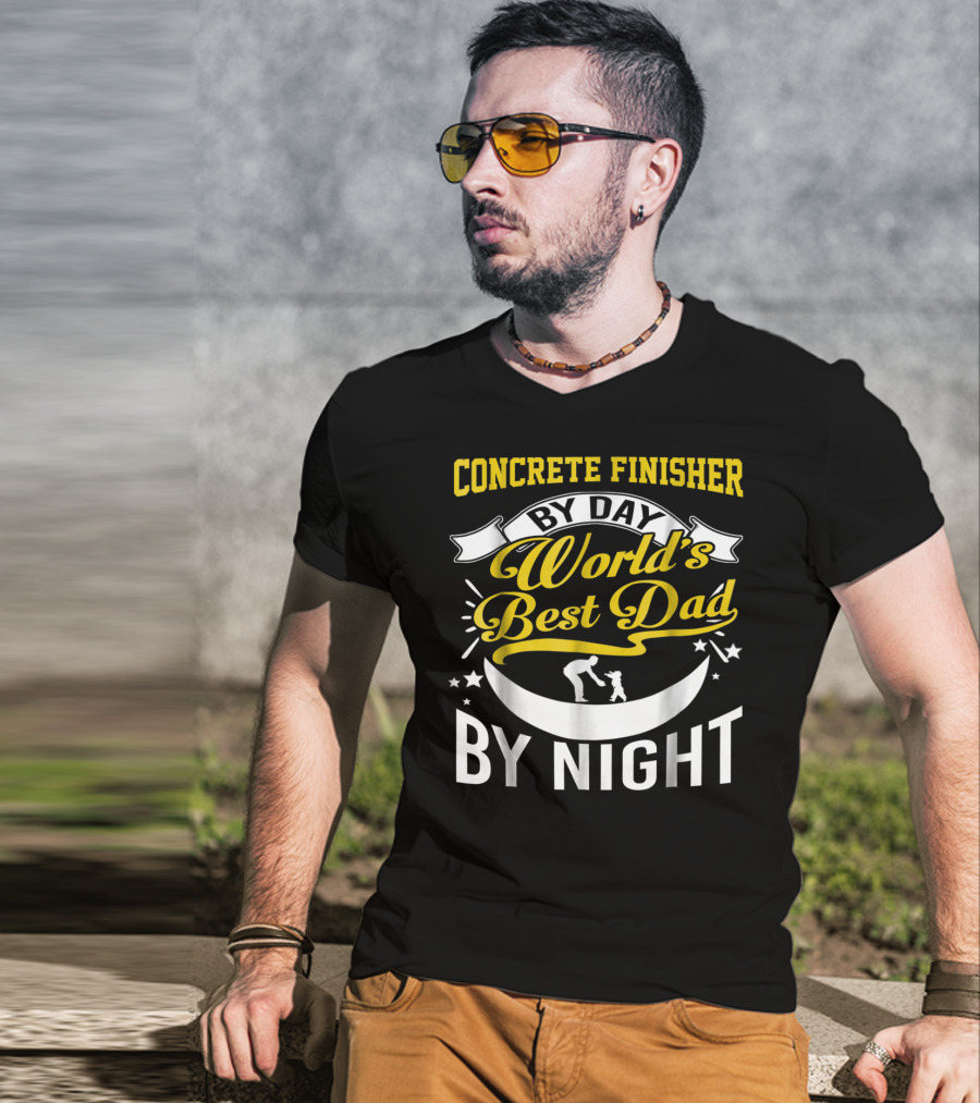 Concrete Finisher By Day World's Best Dad By Night Moon And Stars T-Shirt