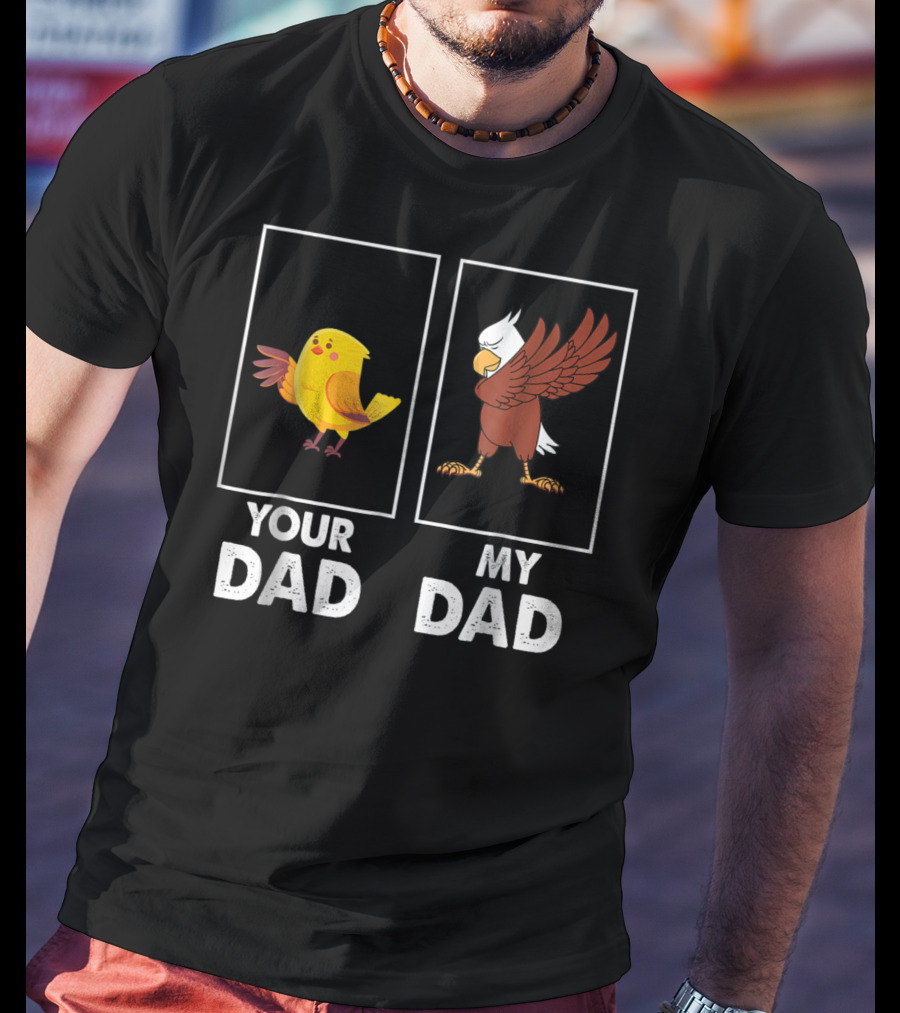 Your Dad My Dad Dabbing Eagle Bird Family T-Shirt