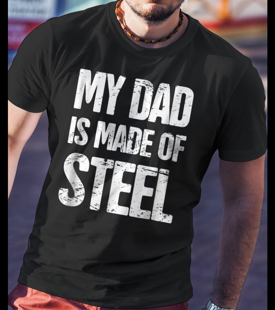 My Dad Is Made Of Steel Scoliosis Back Surgery T-Shirt