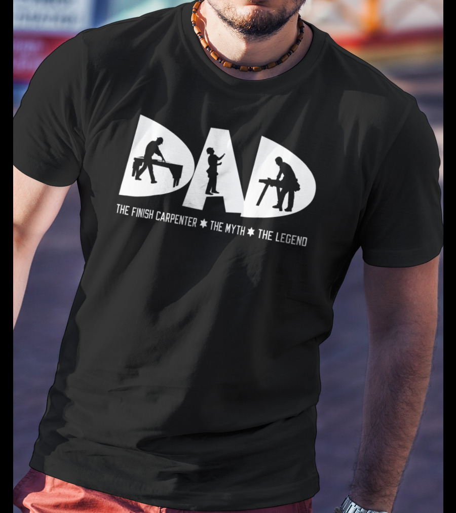 Dad The Finish Carpenter The Myth The Legend T-Shirt