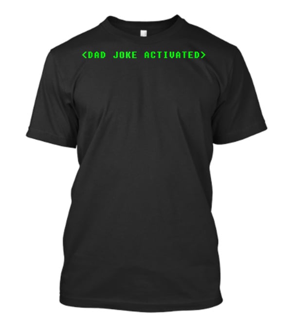 Dad Joke Activated Father73 T-Shirt