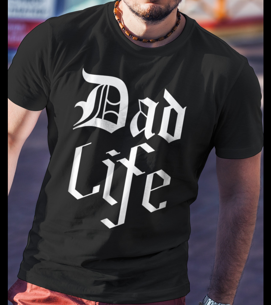 Dad Life Bold Gothic T-Shirt