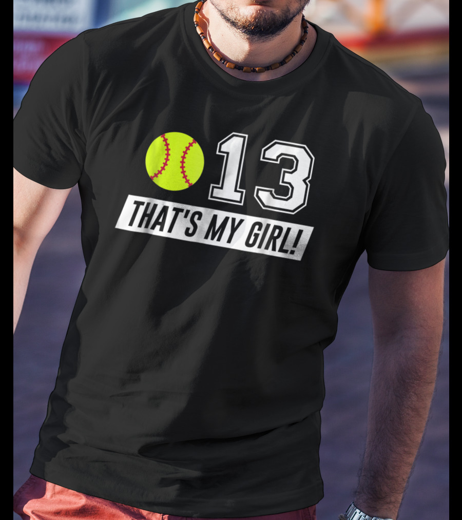 13 That's My Girl Softball T-Shirt