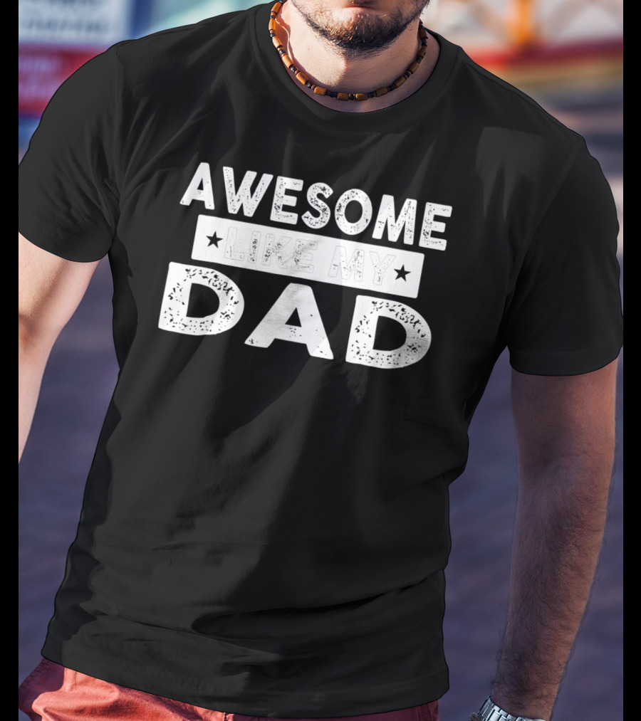 Awesome Like My Dad Dad Papa Men96 T-Shirt