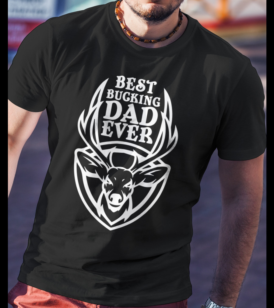 Best Bucking Dad Ever Deer Antlers Design From Son85 T-Shirt