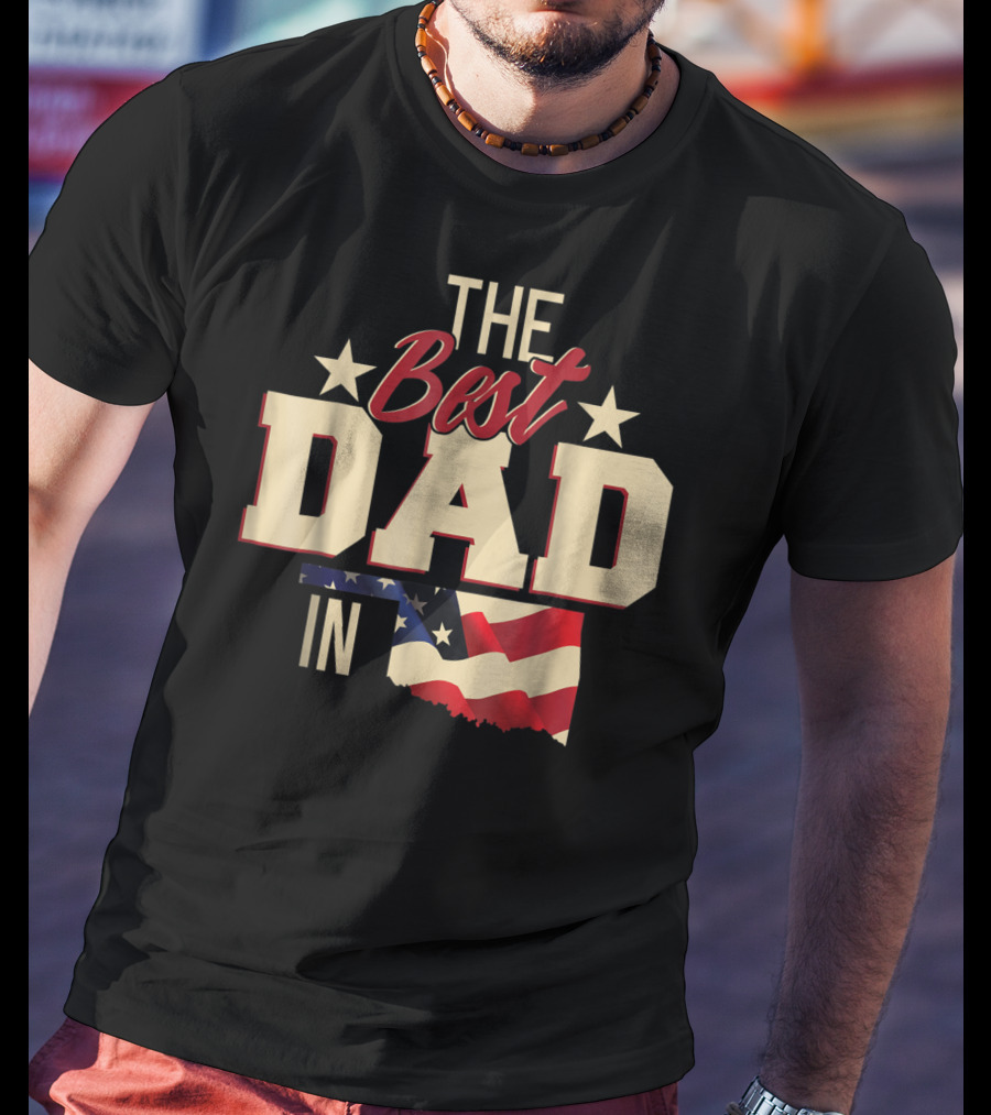 The Best Dad In Oklahoma With Stars And Flag T-Shirt