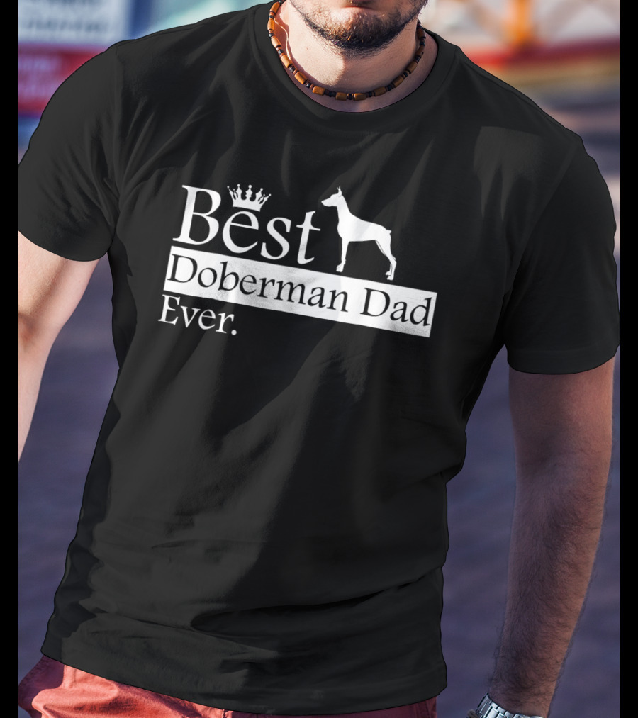 Best Doberman Dad Ever With Crown And Dog T-Shirt
