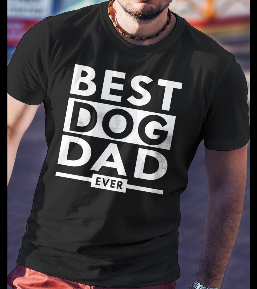 Best Dog Dad Ever Funny Paws Pet Dog Lover S45 T-Shirt
