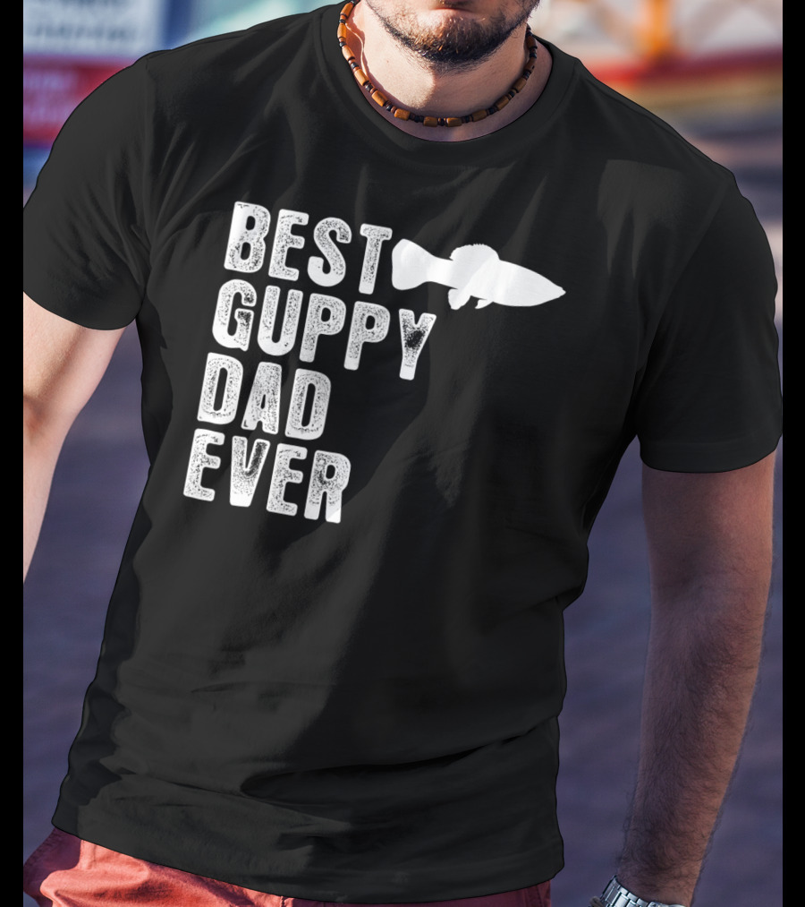 BEST GUPPY DAD EVER Fish T-Shirt