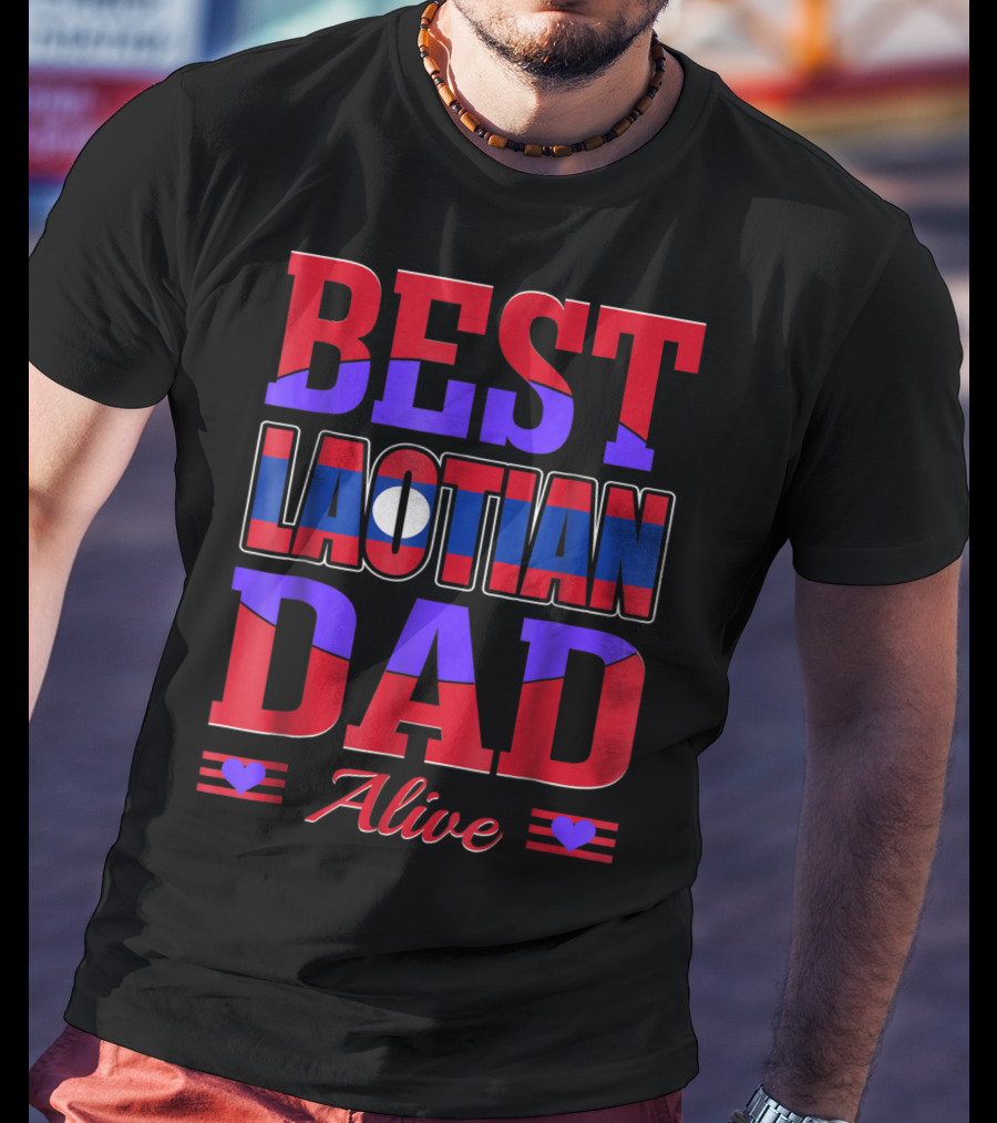 Best Laotian Dad Alive 90 Flag Colors Hearts T-Shirt