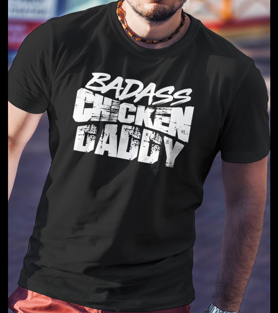 Badass Chicken Daddy Rooster Farmers24 Funny T-Shirt