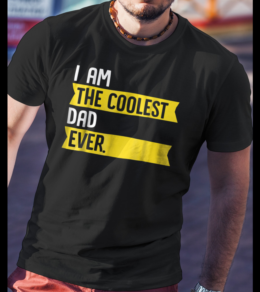 I Am The Coolest Dad Ever Apparel76 Iconic T-Shirt