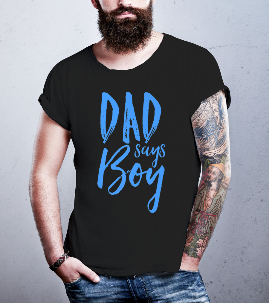 Dad Says Boy Gender Reveal Announcement Party T-Shirt