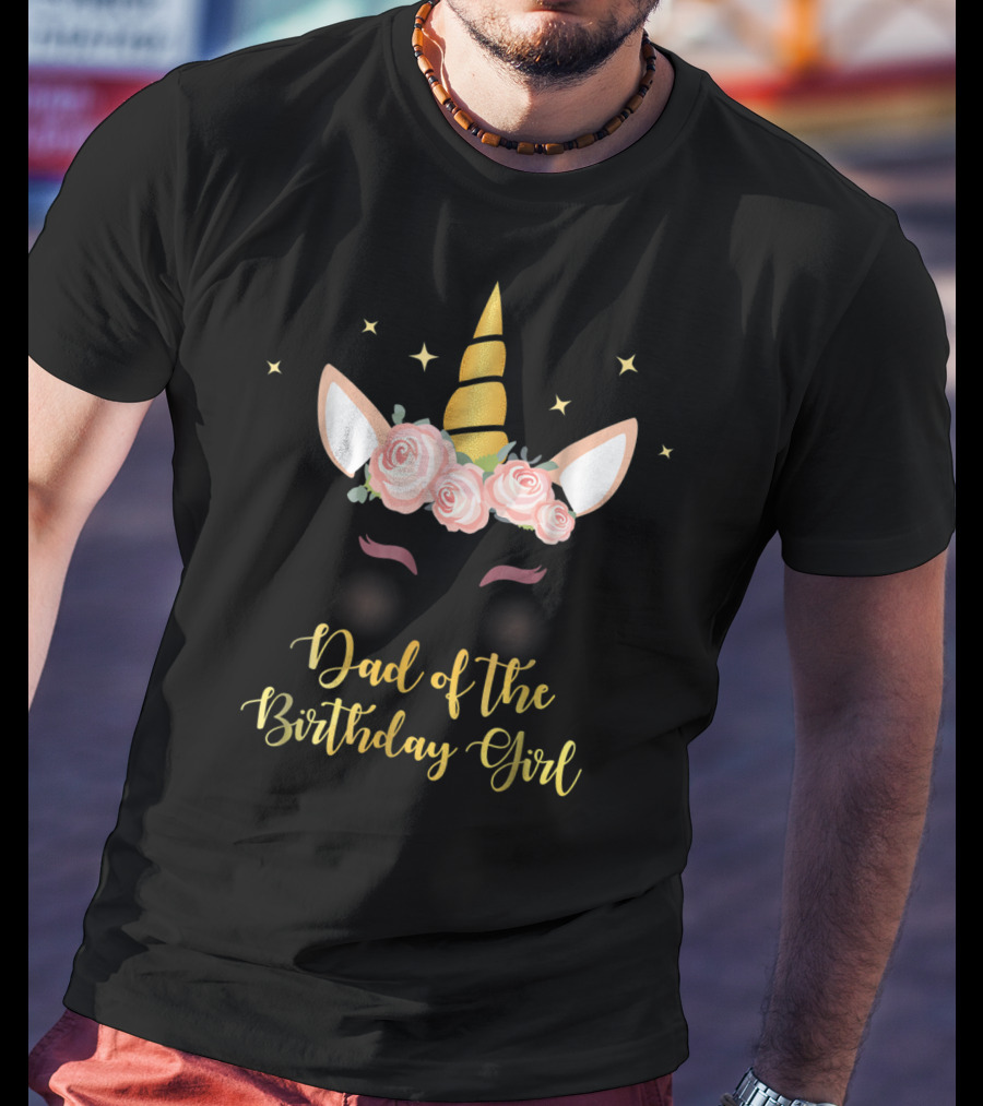 Dad Of The Birthday Girl Unicorn Party T-Shirt