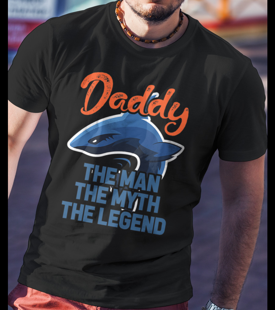 Daddy The Man The Myth The Legend Shark T-Shirt