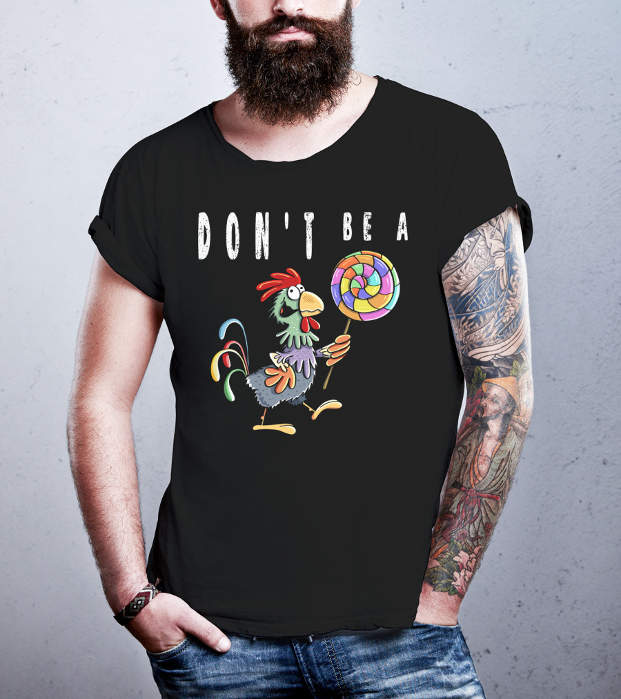 Don't Be A Chicken Lollipop Gag Colored Rooster Cartoon T-Shirt