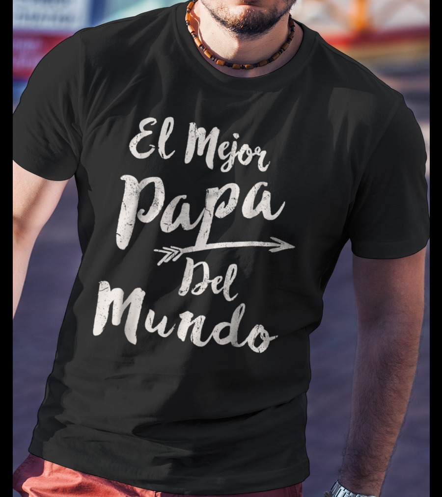 El Mejor Papa Del Mundo Dad T-Shirt