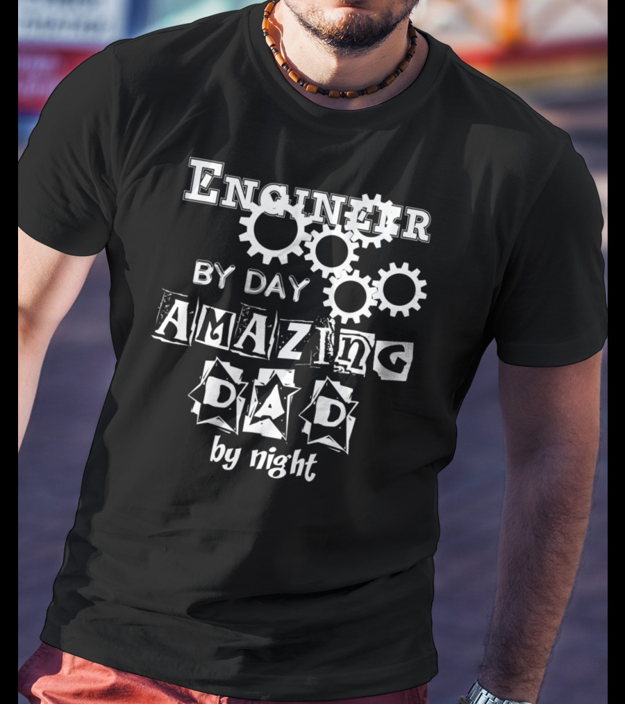 Engineer By Day Amazing Dad By Night Gears T-Shirt
