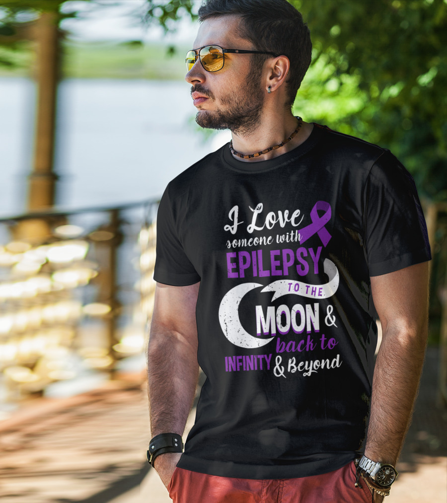 I Love Someone With Epilepsy To The Moon And Back To Infinity And Beyond T-Shirt