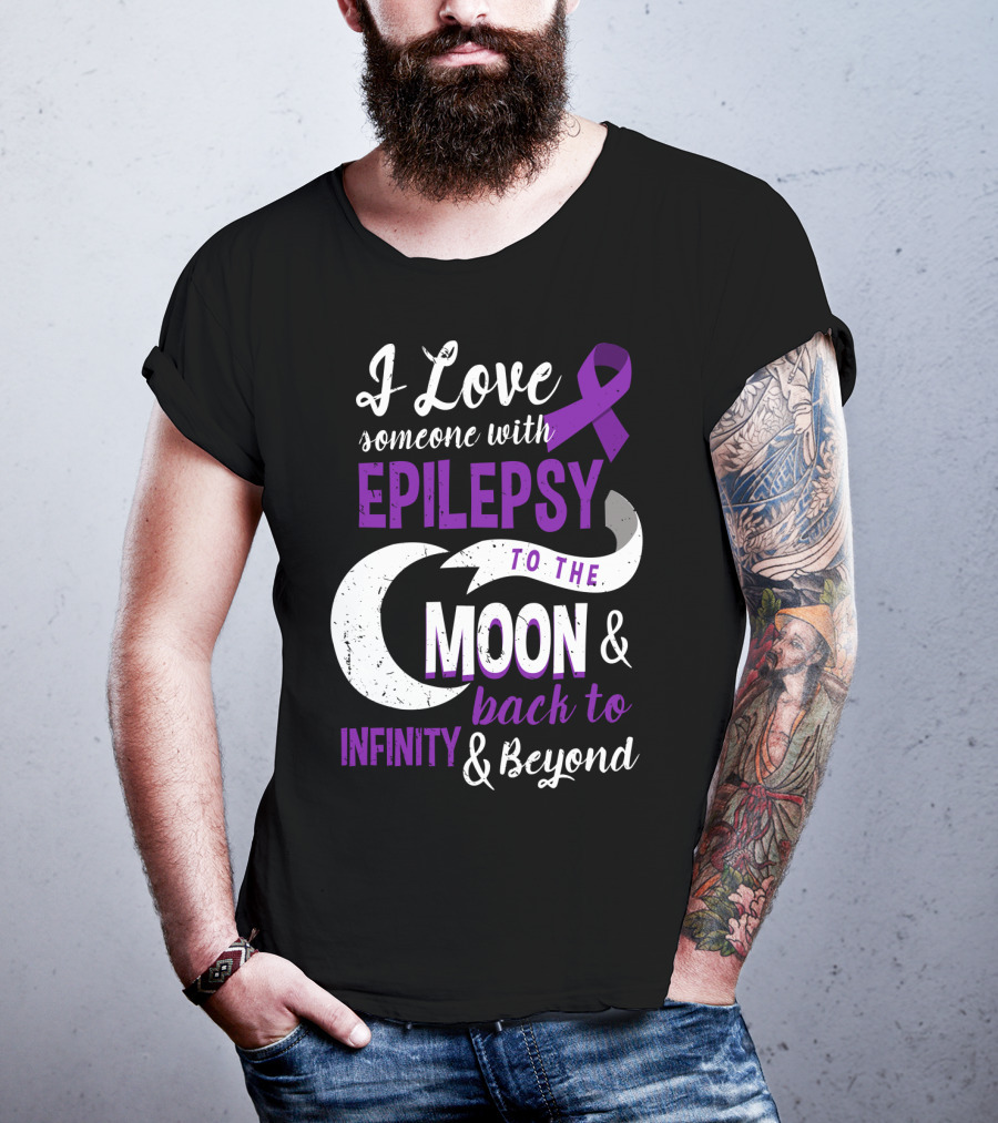 I Love Someone With Epilepsy To The Moon And Back To Infinity And Beyond T-Shirt