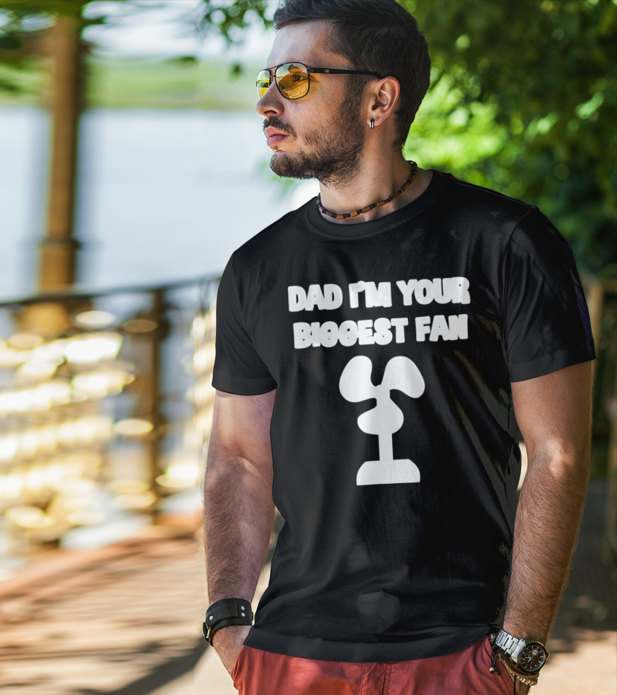 Dad I'm Your Biggest Fan Funny FatherinLaw Day 76 T-Shirt