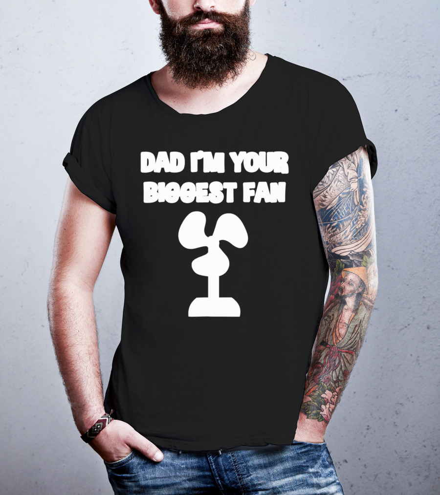 Dad I'm Your Biggest Fan Funny FatherinLaw Day 76 T-Shirt