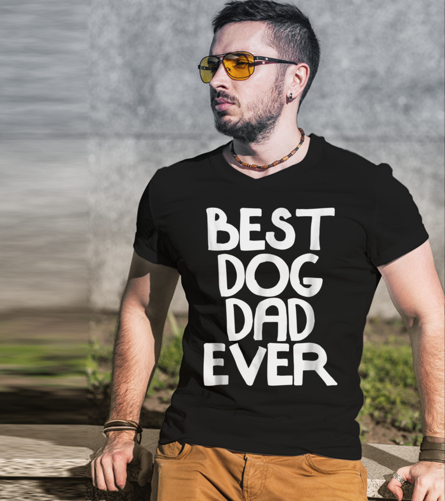 Best Dog Dad Ever Animal Lovers T-Shirt