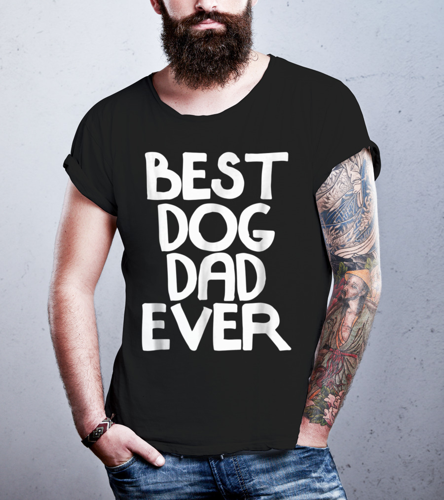 Best Dog Dad Ever Animal Lovers T-Shirt