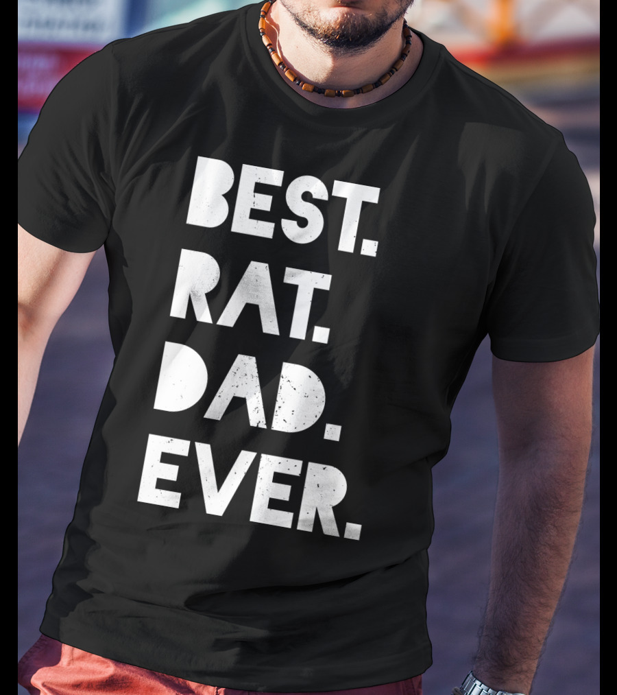 Best Rat Dad Ever Mens Funny Pet Owner White Casual T-Shirt