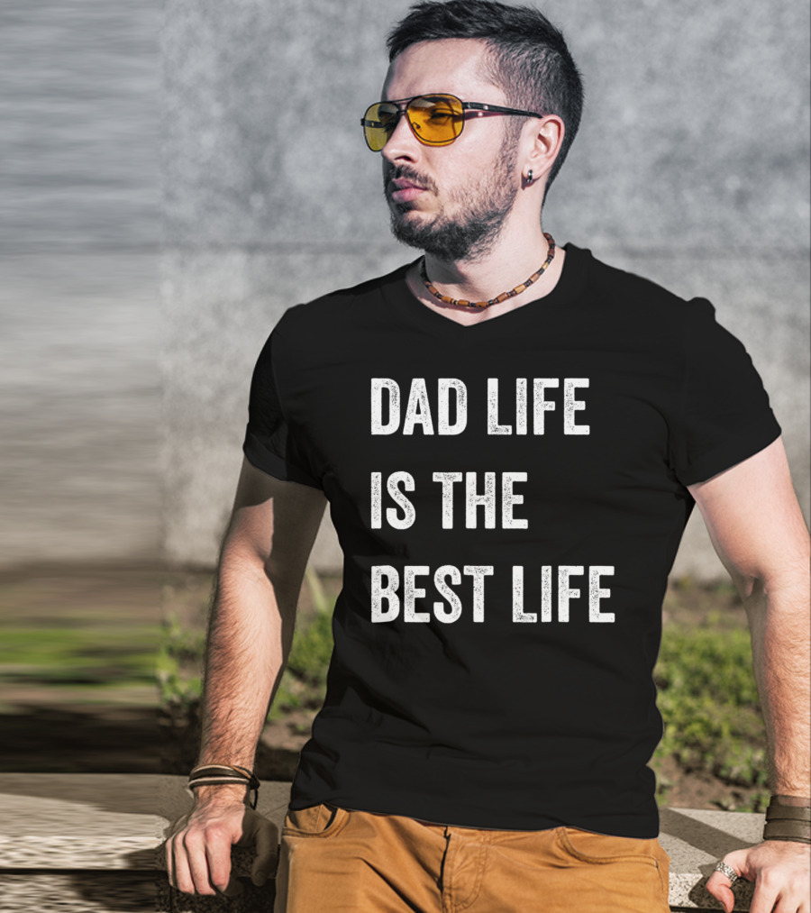 Father's Day Dad Life Is The Best Life 86 T-Shirt