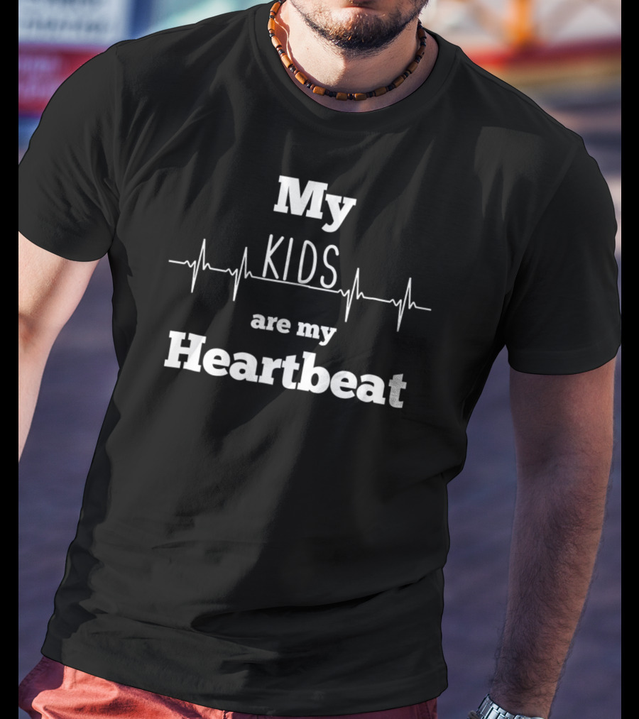 My Kids Are My Heartbeat Father's Day Greatest Dad T-Shirt