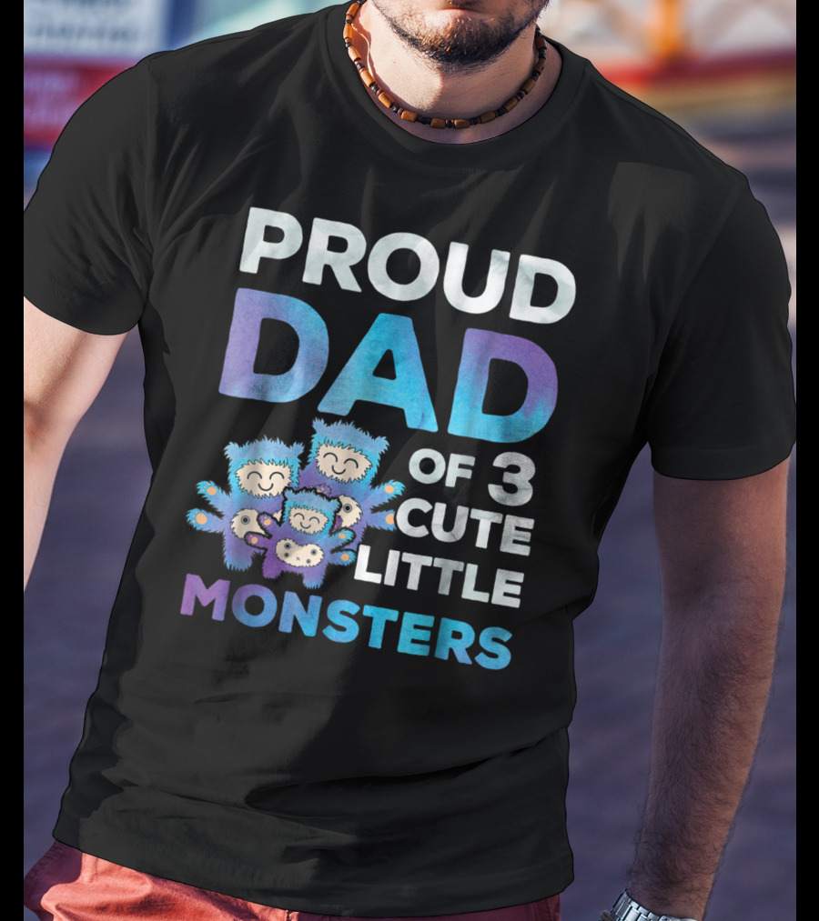 Proud Dad Of 3 Cute Little Monsters Fathers Day T-Shirt