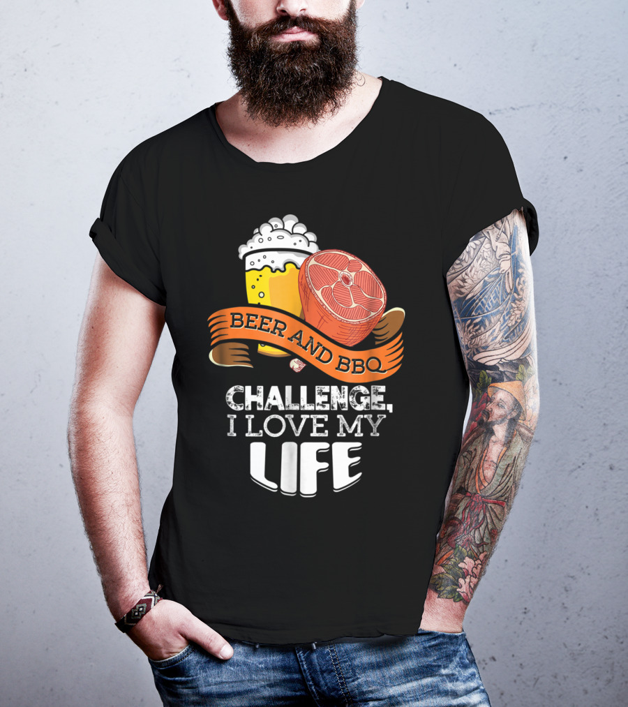 Beer BBQ Challenge I Love My Life T-Shirt
