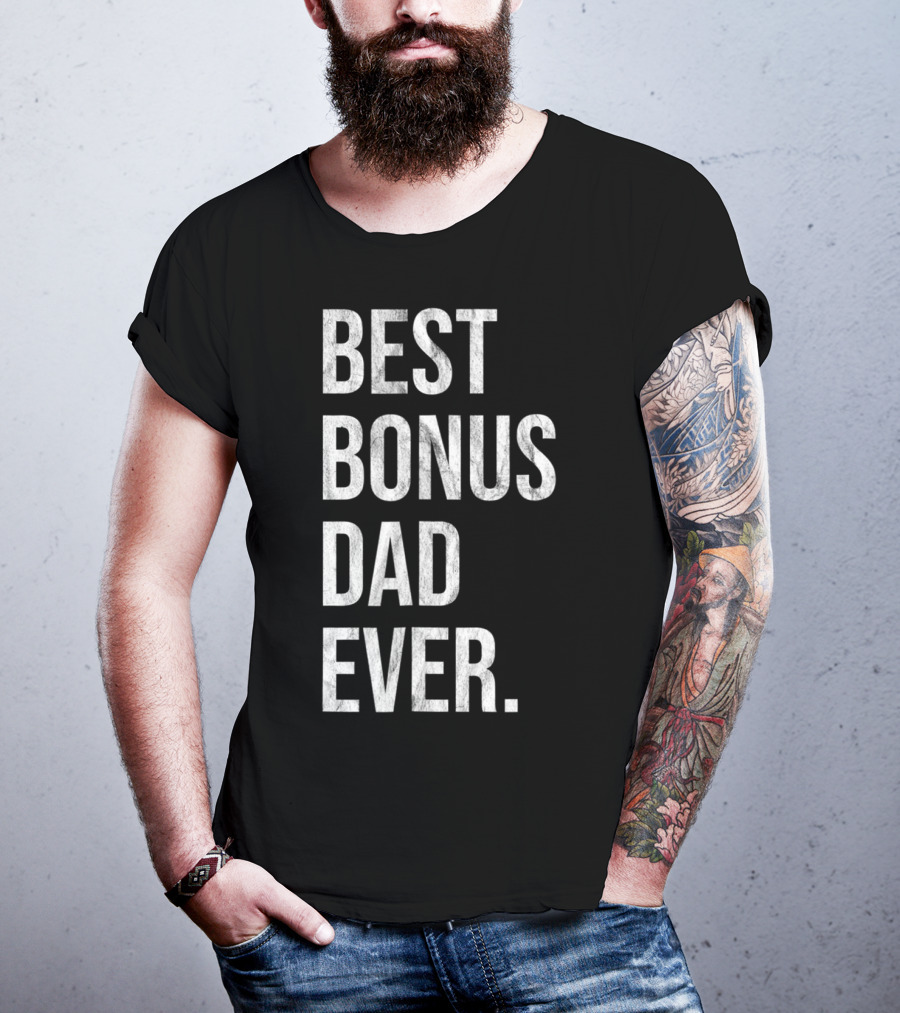 Best Bonus Dad Ever Stepdad T-Shirt