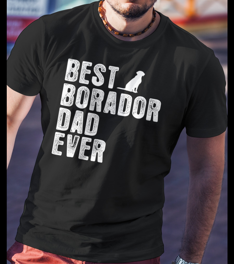 BEST BORADOR DAD EVER Dog T-Shirt
