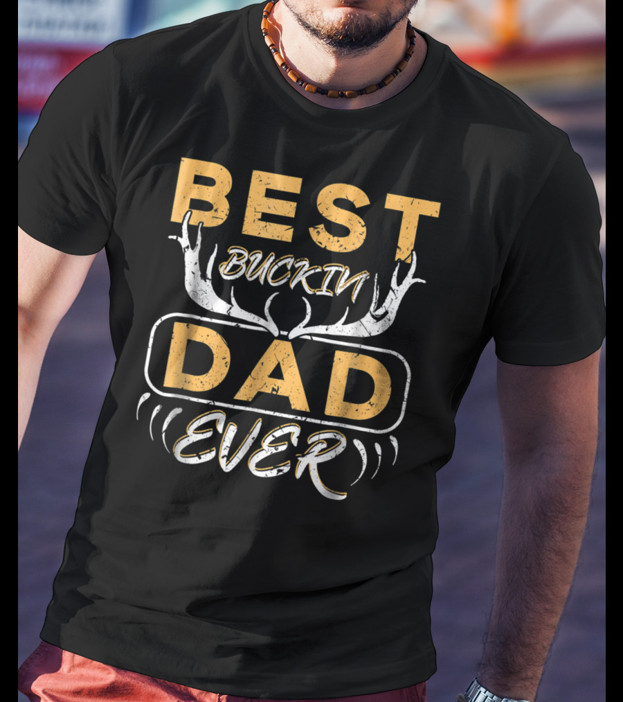 Best Buckin Dad Ever Deer Hunting Antlers T-Shirt