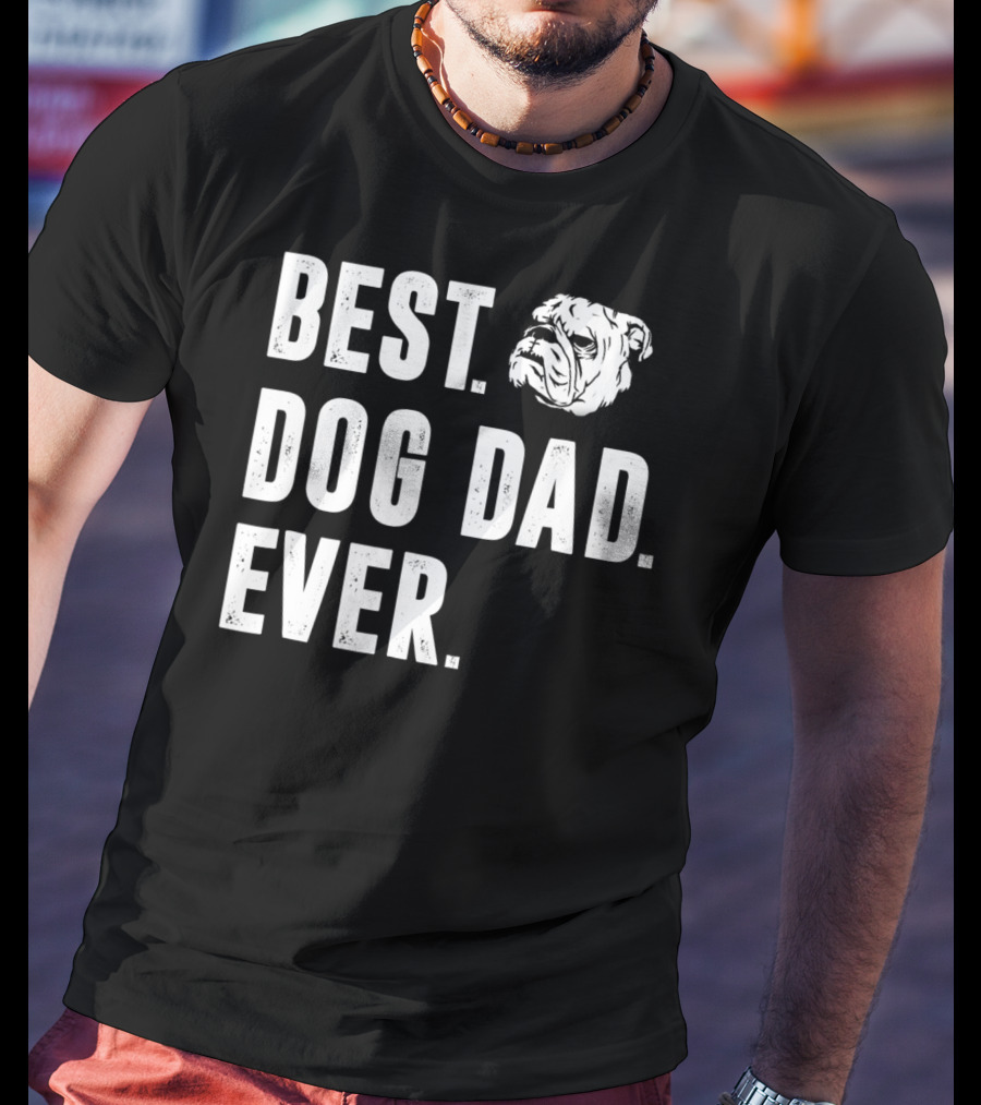 Best Dog Dad Ever Funny Bulldog Lover Daddy98 T-Shirt