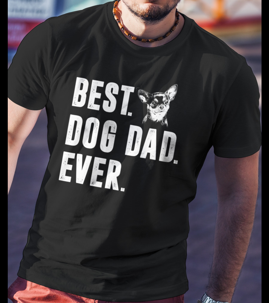 Best Dog Dad Ever Funny Chihuahua Lover T-Shirt