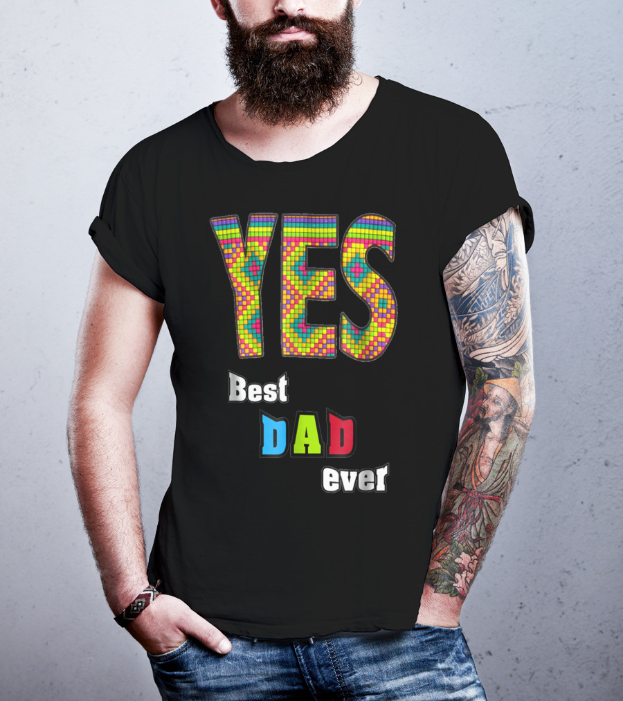 YES Best Dad Ever S48 Colorful T-Shirt