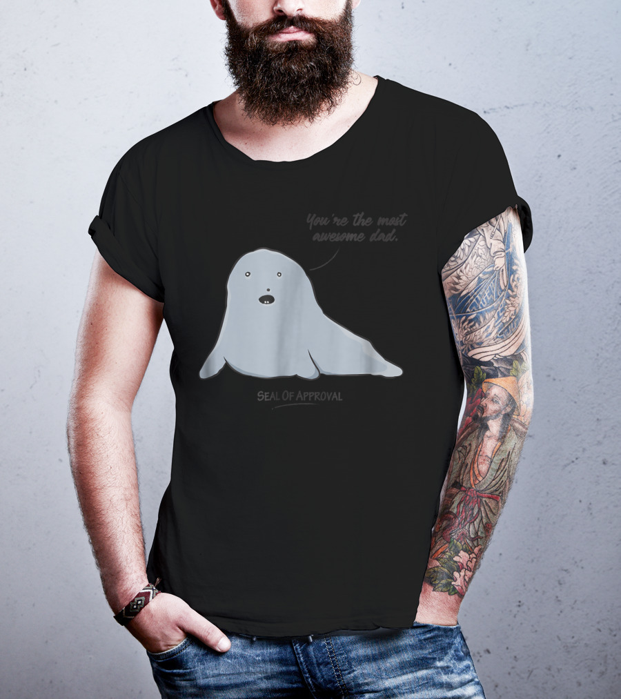 Best Dad You're The Most Awesome Dad Seal Of Approval T-Shirt