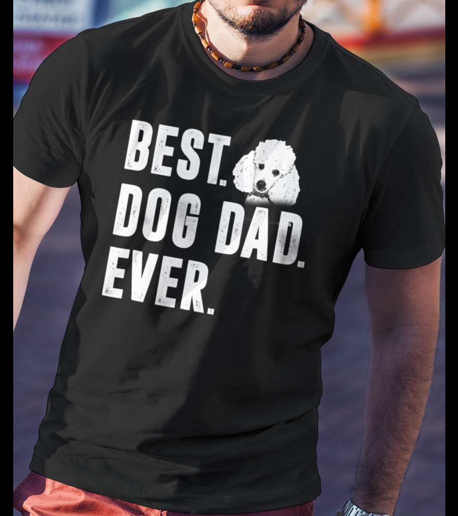 Best Dog Dad Ever Funny Poodle Dad Lover T-Shirt