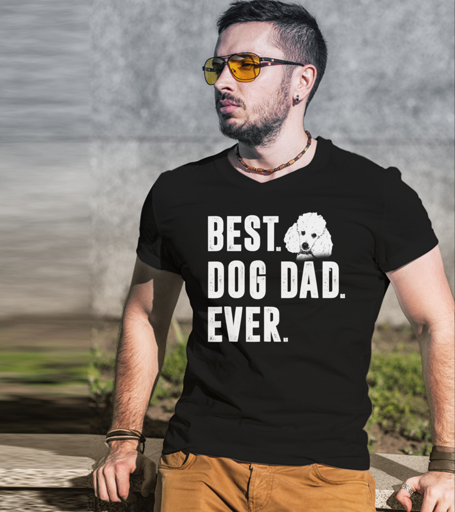 Best Dog Dad Ever Funny Poodle Dad Lover T-Shirt