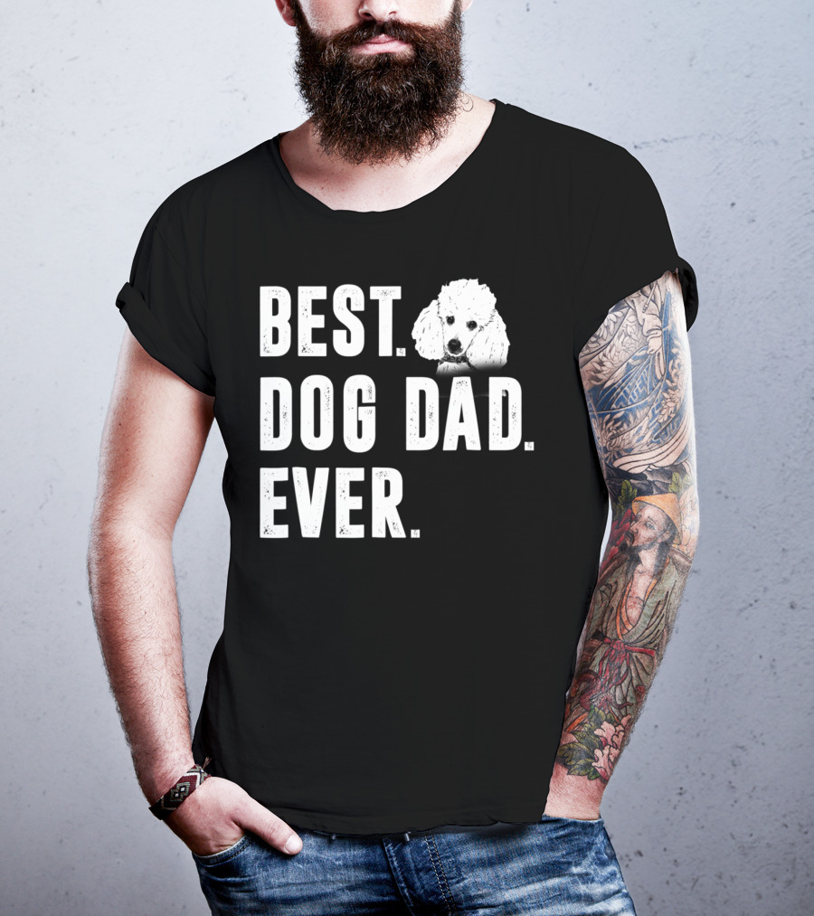 Best Dog Dad Ever Funny Poodle Dad Lover T-Shirt