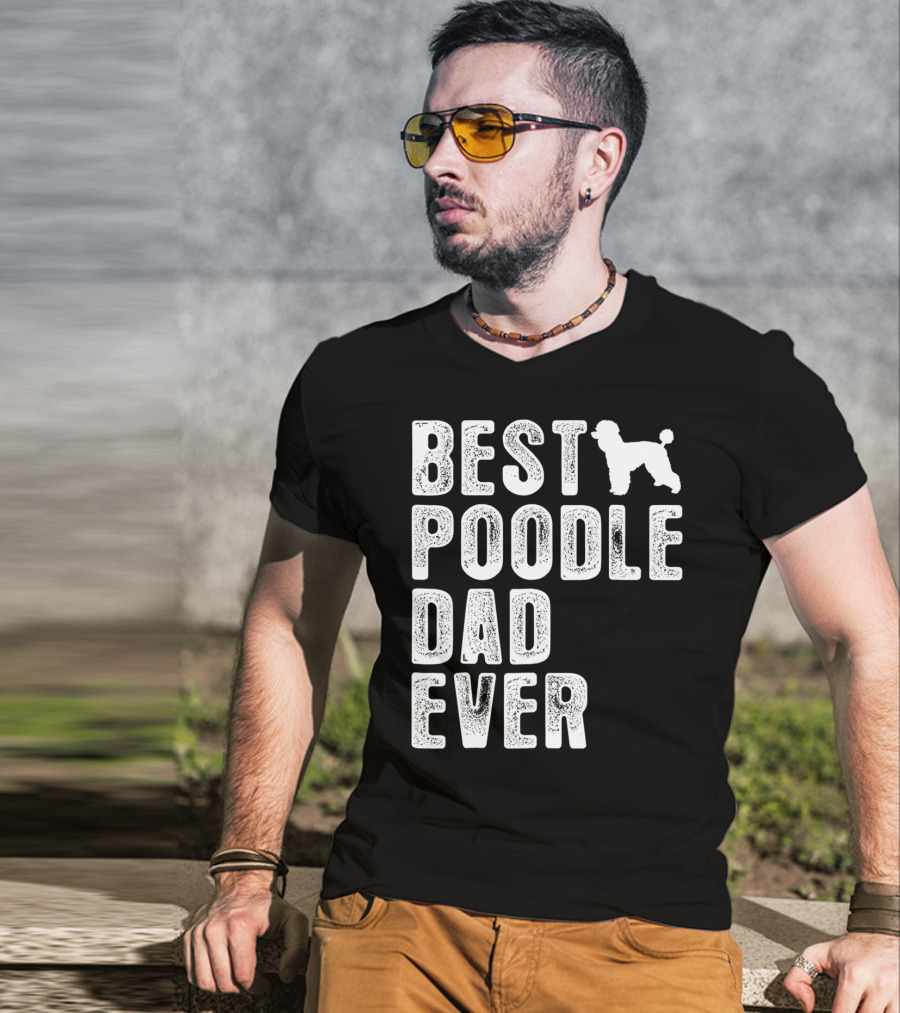 Best Poodle Dad Ever Poodle T-Shirt