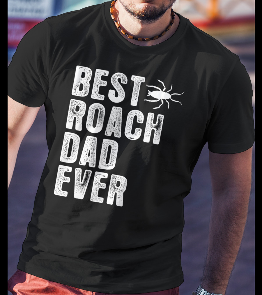 Best Roach Dad Ever Roach Image Visible T-Shirt