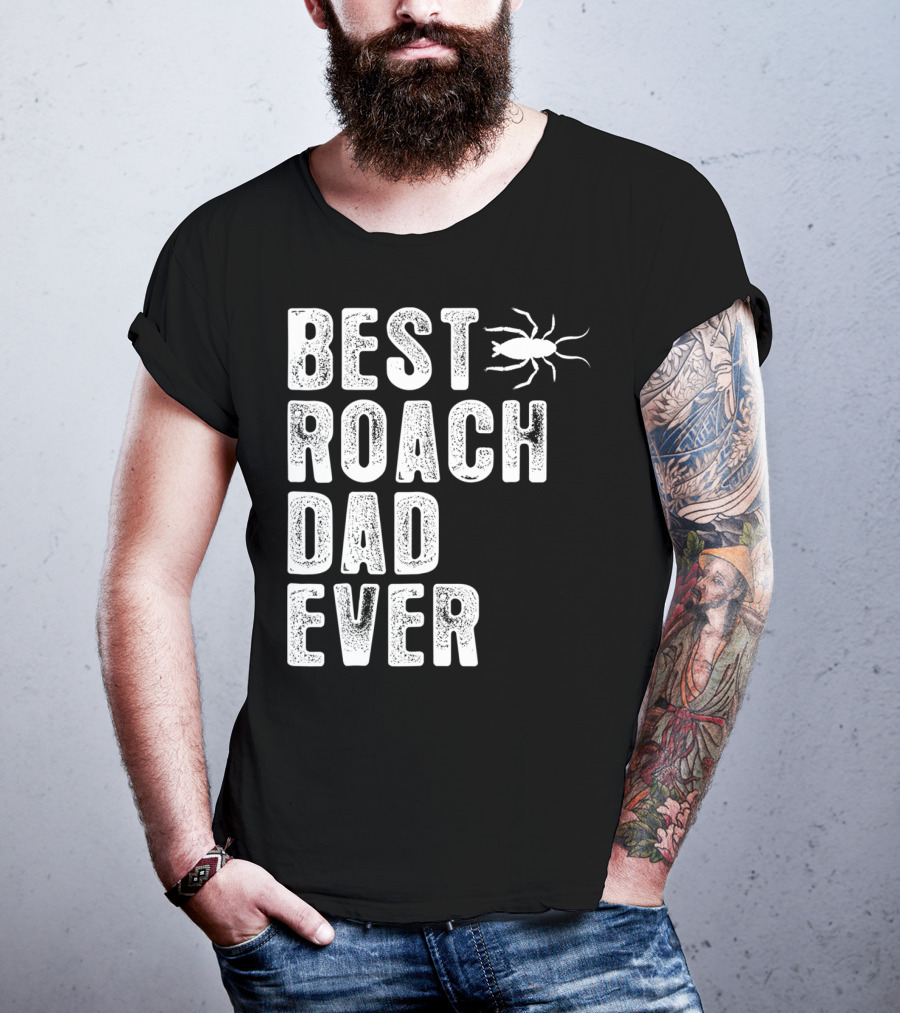 Best Roach Dad Ever Roach Image Visible T-Shirt